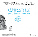 Compostelle, en chemin vers soi [illustrée]